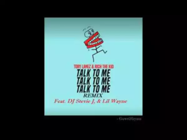 Tory Lanez - Talk To Me (Remix) (feat. Lil Wayne, Rich The Kid & DJ Stevie J)